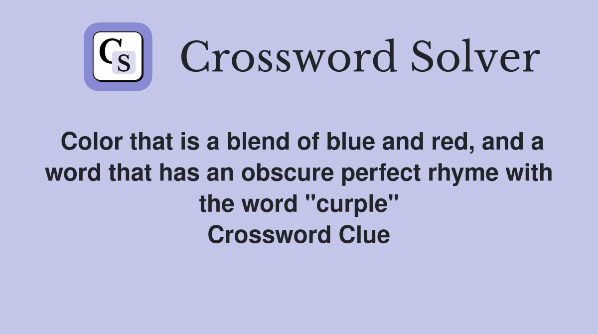 Color that is a blend of blue and red, and a word that has an obscure